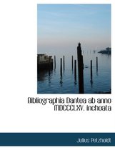 Bibliographia Dantea AB Anno MDCCCLXV. Inchoata