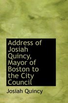 Address of Josiah Quincy, Mayor of Boston to the City Council