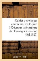 Cahier Des Charges Communes Du 15 Juin 1926, Pour La Fourniture Des Fourrages À La Ration