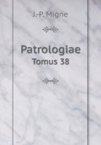 Patrologiae Tomus 38