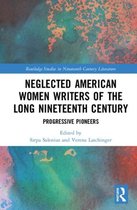 Routledge Studies in Nineteenth Century Literature- Neglected American Women Writers of the Long Nineteenth Century