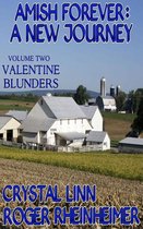 Amish Forever : A New Journey - Amish Forever : A New Journey - Volume 2 - Valentine Blunders