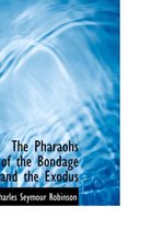 The Pharaohs of the Bondage and the Exodus