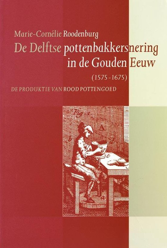 De Delftse pottenbakkersnering in de gouden eeuw - M.C. Roodenburg | Tiliboo-afrobeat.com