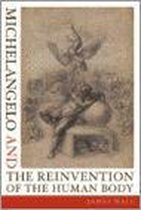 Michelangelo And The Reinvention Of The Human Body