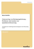 Outsourcing von Reinigungsleistung - Probleme und Ansatze zur Qualitatsverbesserung