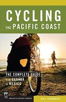 Cycling the Pacific Coast : The Complete Guide from Canada to Mexico