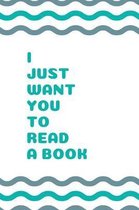 I Just Want You to Read a Book