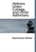 Hebrew Union College, and Other Addresses