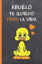 Abuelo, Te Quiero Pato La Vida