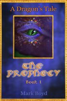 The Prophecy: A Dragon's Tale - Book 1