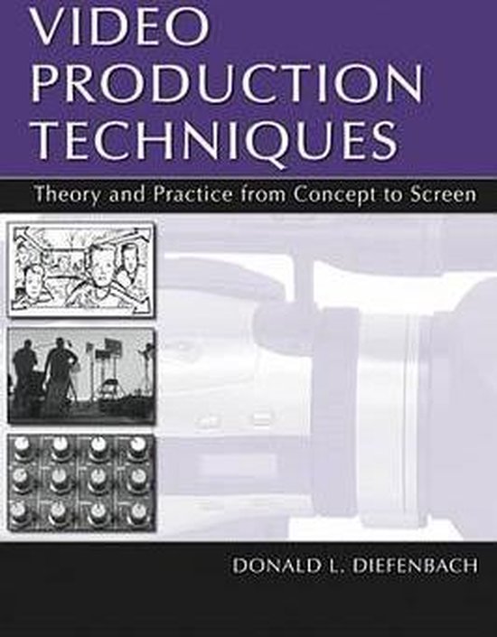 Video Production Techniques (ebook), Donald Diefenbach 9781135654160