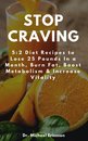 Omslag Stop Craving: 5:2 Diet Recipes to Lose 25 Pounds In a Month, Burn Fat, Boost Metabolism & Increase Vitality