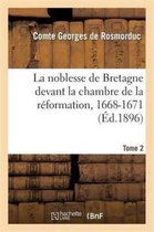Histoire-La Noblesse de Bretagne Devant La Chambre de la Réformation, 1668-1671. Tome 2
