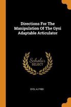 Directions for the Manipulation of the Gysi Adaptable Articulator