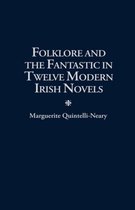 Folklore and the Fantastic in Twelve Modern Irish Novels