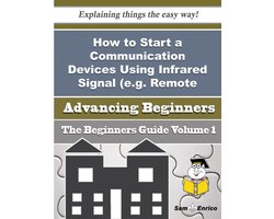 How to Start a Communication Devices Using Infrared Signal (e.g. Remote Controls) Business (Beginne
