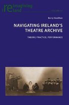 Reimagining Ireland- Navigating Ireland's Theatre Archive