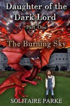 Daughter of the Dark Lord, Part One, the Burning Sky