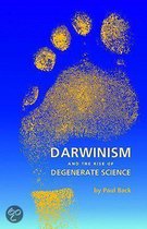 Darwinism and the Rise of Degenerate Science