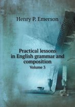 Practical lessons in English grammar and composition Volume 3