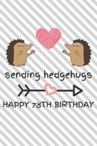Sending Hedgehugs Happy 78th Birthday