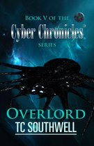 The Cyber Chronicles 5 - The Cyber Chronicles V: Overlord