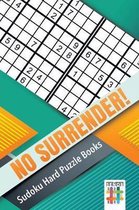 No Surrender! | Sudoku Hard Puzzle Books