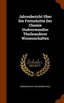 Jahresbericht Uber Die Fortschritte Der Chemie Undverwandter Theileanderer Wissenschaften