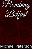 Bombing Belfast