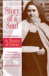Story of a Soul The Autobiography of St. Therese of Lisieux (the Little Flower) [The Authorized English Translation of Thérèse's Original Unaltered Manuscripts]