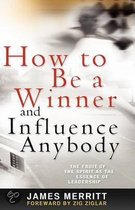 How to Be a Winner and Influence Anybody