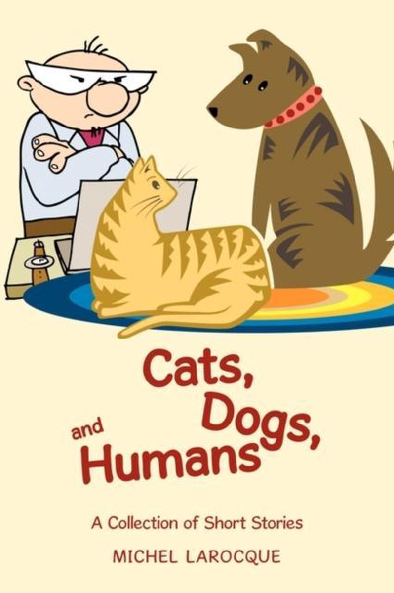 Cats, Dogs, and Humans - Michel Larocque