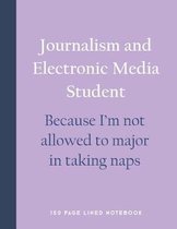 Journalism and Electronic Media Student - Because I'm Not Allowed to Major in Taking Naps