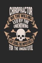 Chiropractor We the Willing Led by the Unknowing Are Doing the Impossible for the Ungrateful