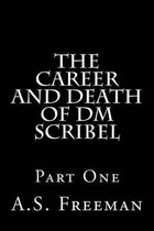 The Career and Death of DM Scribel