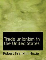 Trade Unionism in the United States