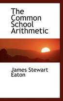 The Common School Arithmetic