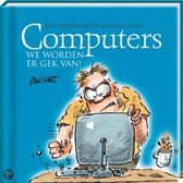 Computers We Worden Er Gek Van