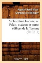 Arts- Architecture Toscane, Ou Palais, Maisons Et Autres Édifices de la Toscane (Éd.1815)