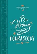 Be Strong & Courageous: Morning & Evening Devotional