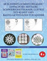 Fun Paper Basteln (28 Schneeflockenvorlagen - einfache bis mittlere Schwierigkeitsgrade, lustige DIY-Kunst und Bastelaktivitaten fur Kinder)