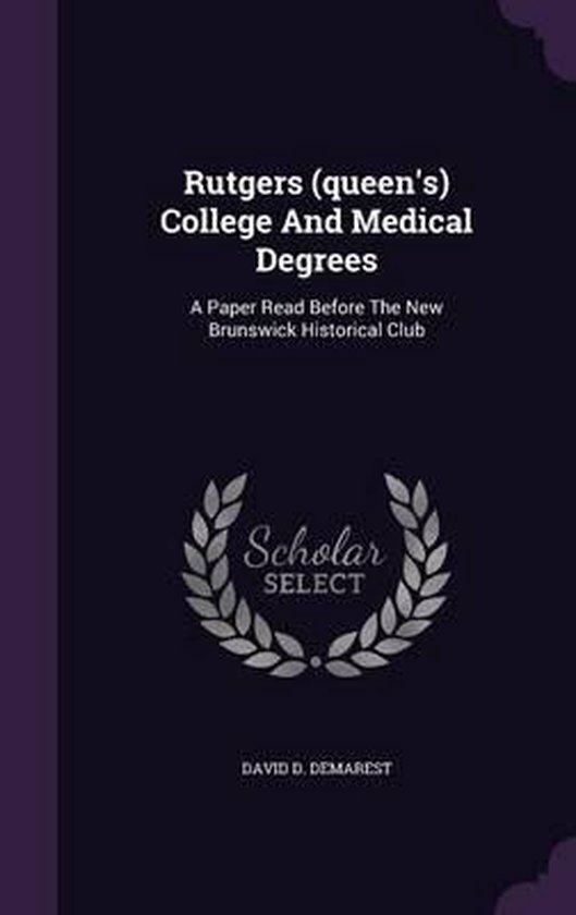Rutgers (Queen's) College and Medical Degrees, David D Demarest