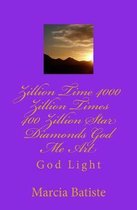 Zillion Time 4000 Zillion Times 400 Zillion Star Diamonds God Me Art