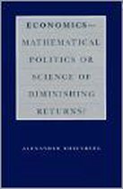 Economics-Mathematical Politics or Science of Diminishing Returns?