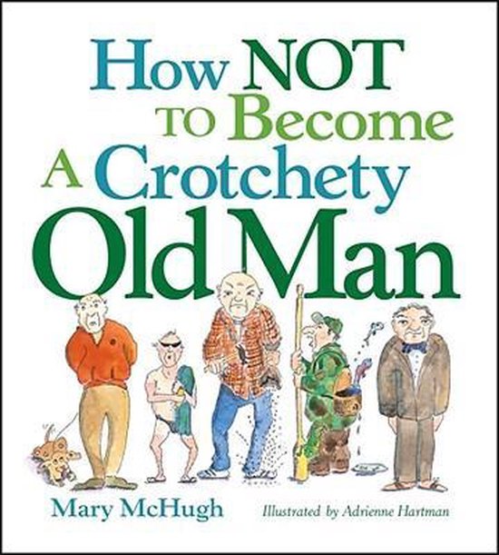 How Not to Become a Crotchety Old Man - cover
