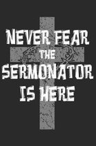Never Fear The Sermonator Is Here