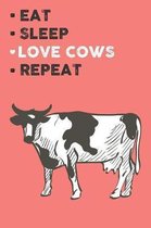 Eat Sleep Love Cows Repeat