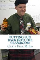 Putting Fun Back Into the Classroom
