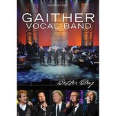 Gaither Vocal Band - Better Day